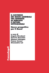 E-book, Il governo dei rischi aziendali tra esigenze di mercato e fattori istituzionali : nuove prospettive per il Board, Franco Angeli