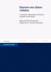 eBook, Encore ces chers voisins : Le Benelux, l'Allemagne et la France aux XIXe et XXe siècles, Franz Steiner Verlag GmbH