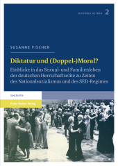 E-book, Diktatur und (Doppel-)Moral? : Einblicke in das Sexual- und Familienleben der deutschen Herrschaftselite zu Zeiten des Nationalsozialismus und des SED-Regimes, Franz Steiner Verlag GmbH