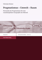 E-book, Pragmatismus - Umwelt - Raum : Potenziale des Pragmatismus für eine transdisziplinäre Geographie der Mitwelt, Franz Steiner Verlag GmbH