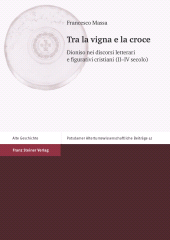 E-book, Tra la vigna e la croce : Dioniso nei discorsi letterari e figurativi cristiani (II-IV secolo), Franz Steiner Verlag GmbH