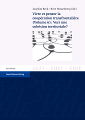 E-book, Vivre et penser la coopération transfrontalière. Vol. 6: Vers une cohésion territoriale? : Contributions du cycle de recherche sur la coopération transfrontalière de l'Université de Strasbourg et l'Euro-Institut, Franz Steiner Verlag GmbH