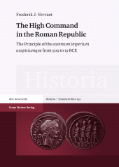 E-book, The High Command in the Roman Republic : The Principle of the summum imperium auspiciumque from 509 to 19 BCE, Franz Steiner Verlag GmbH