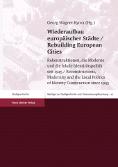 E-book, Wiederaufbau europäischer Städte / Rebuilding European Cities : Rekonstruktionen, die Moderne und die lokale Identitätspolitik seit 1945 / Reconstructions, Modernity and the Local Politics of Identity Construction since 1945, Franz Steiner Verlag GmbH