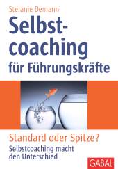 eBook, Selbstcoaching für Führungskräfte : Standard oder Spitze? Selbstcoaching macht den Unterschied, GABAL Verlag