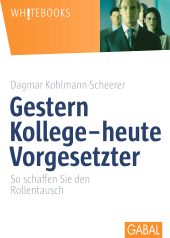 eBook, Gestern Kollege -heute Vorgesetzter : So schaffen Sie den Rollentausch, GABAL Verlag