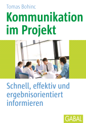 eBook, Kommunikation im Projekt : Schnell, effektiv und ergebnisorientiert informieren, GABAL Verlag