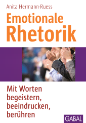 E-book, Emotionale Rhetorik : Mit Worten begeistern, beeindrucken, berühren, GABAL Verlag