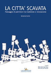 E-book, La città scavata : paesaggio di patrimoni tra tradizione e innovazione, Workshop La città scavata, paesaggio di patrimoni tra tradizione e innovazione, (2014 : Matera, Italy), Gangemi