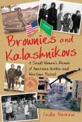 E-book, Brownies and Kalashnikovs : A Saudi Woman's Memoir of American Arabia and Wartime Beirut, Garnet Publishing