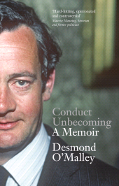 E-book, Conduct Unbecoming - A Memoir by Desmond O'Malley : The Story of One of Ireland's Most Extraordinary and Influential Politicians, Gill Books