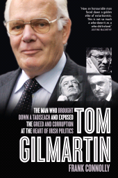 E-book, Tom Gilmartin : The Man Who Brought Down a Taoiseach and Exposed the Greed and Corruption at the Heart of Irish Politics, Gill Books
