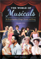 E-book, The World of Musicals : An Encyclopedia of Stage, Screen, and Song [2 volumes], Greenwood Press