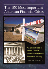E-book, The 100 Most Important American Financial Crises : An Encyclopedia of the Lowest Points in American Economic History, Greenwood Press
