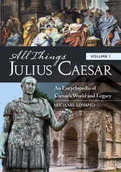 E-book, All Things Julius Caesar : An Encyclopedia of Caesar's World and Legacy [2 volumes], Greenwood Press