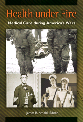 E-book, Health under Fire : Medical Care during America's Wars, Greenwood Press