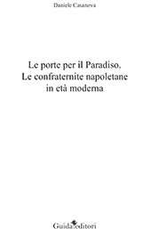 eBook, Le porte per il Paradiso : le confraternite napoletane in età moderna, Casanova, Daniele, Guida editori