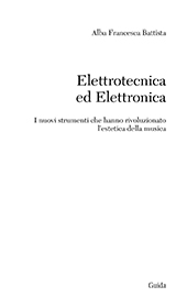 E-book, Elettrotecnica ed elettronica : i nuovi strumenti che hanno rivoluzionato l'estetica della musica, Guida editori