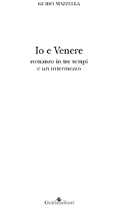 E-book, Io e Venere : romanzo in tre tempi e un intermezzo, Mazzella, Guido, Guida editori