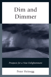 E-book, Dim and Dimmer : Prospects for a New Enlightenment, Hamilton Books
