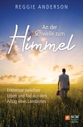 eBook, An der Schwelle zum Himmel : Erlebnisse zwischen Leben und Tod aus dem Alltag eines Landarztes, Hänssler
