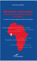 E-book, Ahmadou Kourouma : romancier de la politique africaine de la France : un écrivain et critique engagé en situation postcoloniale, L'Harmattan