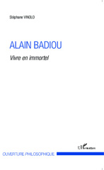 E-book, Alain Badiou : vivre en immortel, Vinolo, Stéphane, L'Harmattan