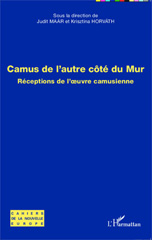 E-book, Camus de l'autre côté du mur : réceptions de l'{oelig}uvre camusienne, L'Harmattan