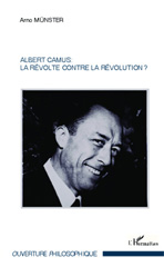 E-book, Albert Camus : la révolte contre la révolution?, Münster, Arno, 1942-, L'Harmattan