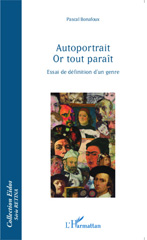 eBook, Autoportrait, or tout parait : essai de définition d'un genre, Bonafoux, Pascal, L'Harmattan