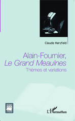 E-book, Alain-Fournier, Le grand Meaulnes thèmes et variations Claude Herzfeld, L'Harmattan