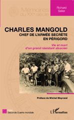 eBook, Charles Mangold : chef de l'armée secrète en Périgord : vie et mort d'un grand résistant alsacien, L'Harmattan