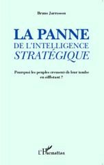 eBook, La panne de l'intelligence stratégique : pourquoi les peuples creusent-ils leur tombe en sifflotant ?, L'Harmattan