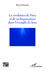E-book, La révélation de Dieu et de sa dispensation dans l'Evangile de Jean : 2006-2007, L'Harmattan