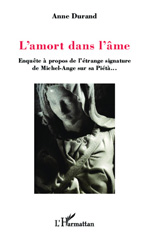 E-book, L'amort dans l'âme : enquête à propos de l'étrange signature de Michel-Ange sur sa Piéta, L'Harmattan