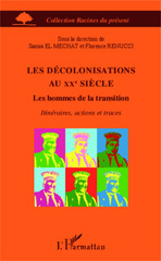 E-book, Les décolonisations au XXe siècle : les hommes de la transition : itinéraires, actions et traces, L'Harmattan