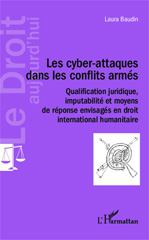 E-book, Les cyber-attaques dans les conflits armés : qualification juridique, imputabilité et moyens de réponse envisagés en droit international humanitaire, L'Harmattan