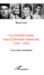 E-book, Les écrivains russes sous la dictature stalinienne, 1924-1953 : une écriture clandestine, Lévy, René, L'Harmattan