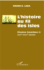 eBook, L'histoire au fil des isles : études caraïbes, vol. 2: XVIIe-XVIIIe siècles, L'Harmattan