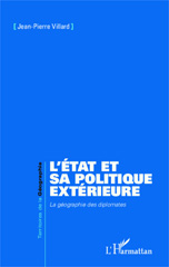 eBook, L'État et sa politique extérieure : la géographie des diplomates, Villard, Jean-Pierre, L'Harmattan
