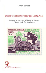 eBook, L'exposition postcoloniale : musées et zoos en Afrique de l'Ouest : Niger, Mali, Burkina Faso, L'Harmattan