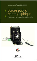 E-book, L'ordre public photographique : photographie, propriétés et libertés, L'Harmattan