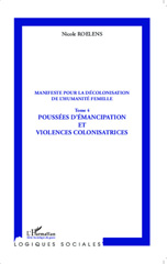 E-book, Manifeste pour une décolonisation de l'humanité femelle, vol. 4: Poussées d'émancipation et violences colonisatrices, L'Harmattan