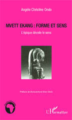 eBook, Mvett ékang : forme et sens : l'épique dévoile le sens, L'Harmattan