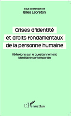 E-book, Crises d'identité et droits fondamentaux de la personne humaine : réflexions sur le questionnement identitaire contemporain : journée d'études de la Faculté des affaires internationales du 19 mai 2011, L'Harmattan
