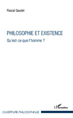 E-book, Philosophie et existence : qu'est-ce que l'homme ?, Gaudet, Pascal, L'Harmattan