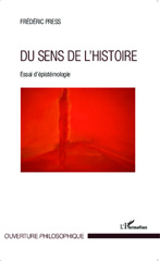 E-book, Du sens de l'histoire : essai d'épistémologie, Press, Frédéric, L'Harmattan