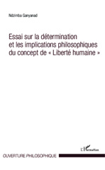 eBook, Essai sur la détermination et les implications philosophiques du concept de liberté humaine, Ganyanad, Ndzimba, L'Harmattan