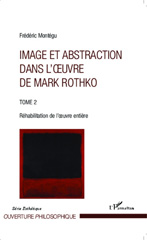 E-book, Image et abstraction dans l'oeuvre de Mark Rothko, vol. 2: Réhabilitation de l'oeuvre entière, L'Harmattan
