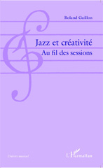 E-book, Jazz et créativité : au fil des sessions, Guillon, Roland, L'Harmattan